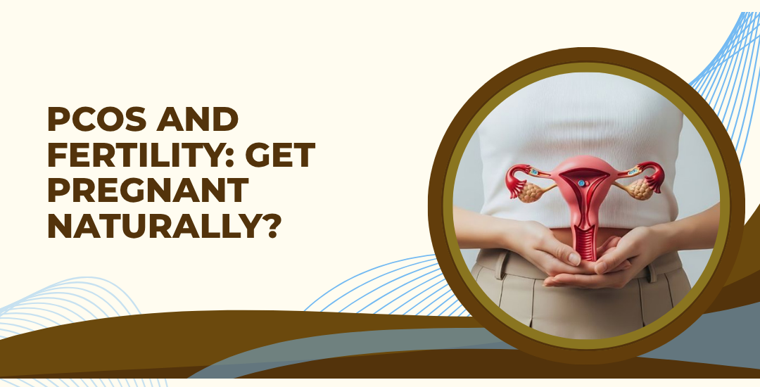 PCOS and Fertility: Can You Get Pregnant Naturally with PCOS in 2026?